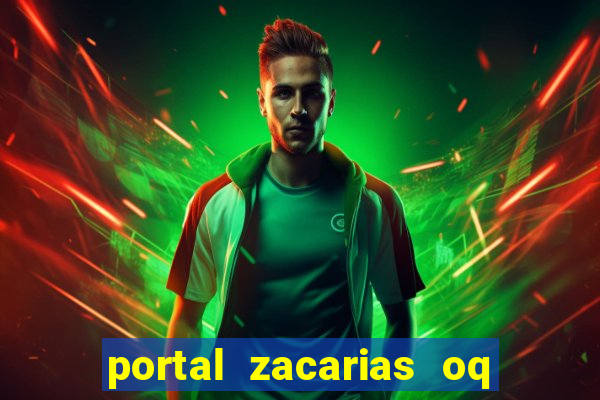 portal zacarias oq q e para falar